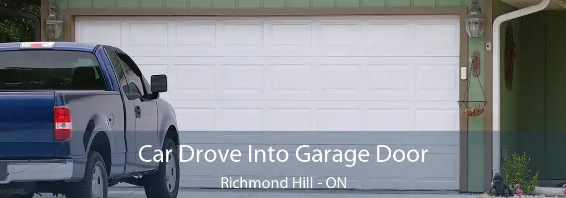  Car Drove Into Garage Door Richmond Hill - ON
