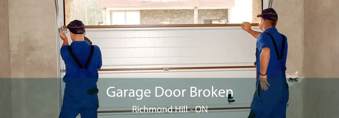 Garage Door Broken Richmond Hill - ON