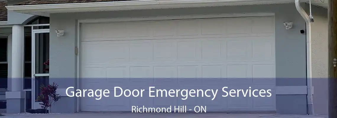 Garage Door Emergency Services Richmond Hill - ON