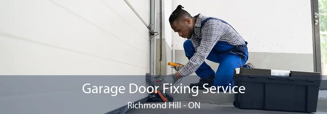  Garage Door Fixing Service Richmond Hill - ON
