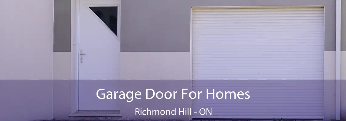 Garage Door For Homes Richmond Hill - ON