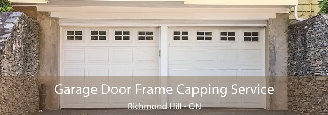 Garage Door Frame Capping Service Richmond Hill - ON
