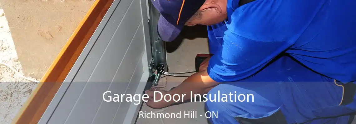  Garage Door Insulation Richmond Hill - ON
