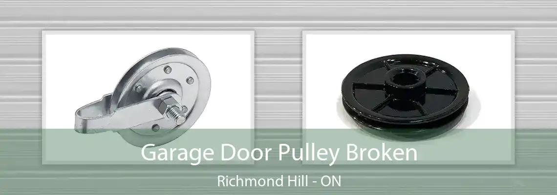 Garage Door Pulley Broken Richmond Hill - ON