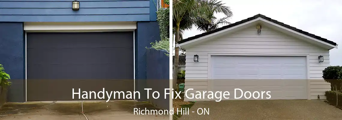 Handyman To Fix Garage Doors Richmond Hill - ON
