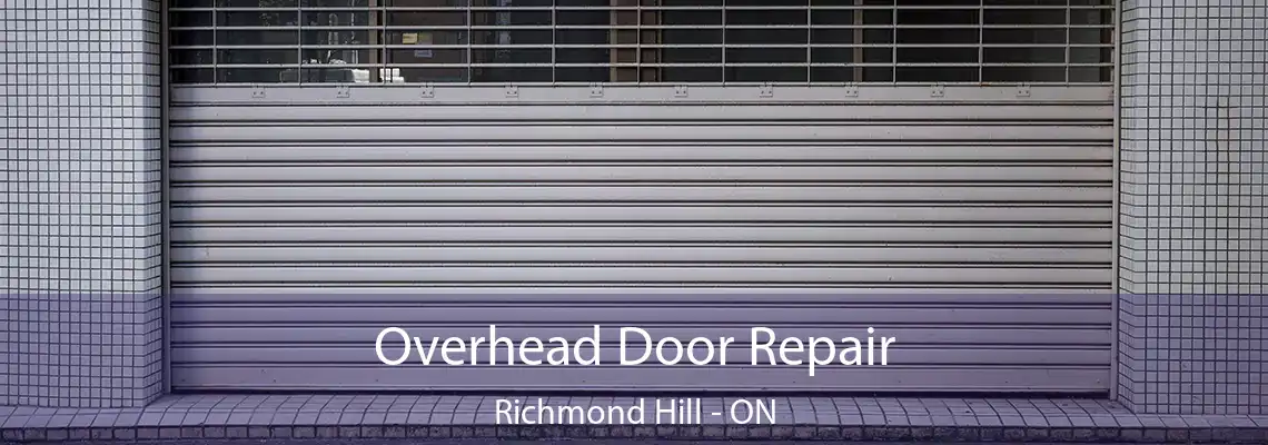 Overhead Door Repair Richmond Hill - ON