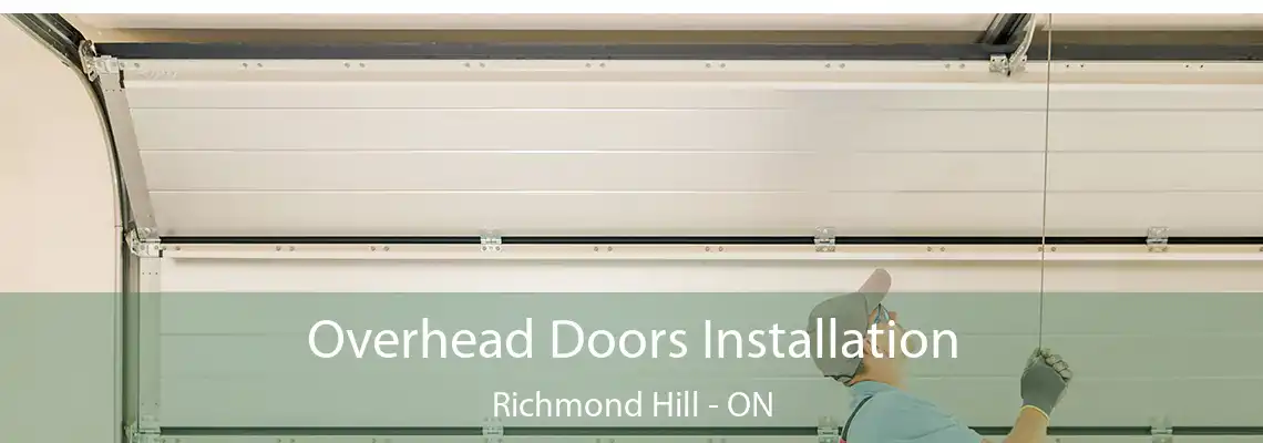 Overhead Doors Installation Richmond Hill - ON